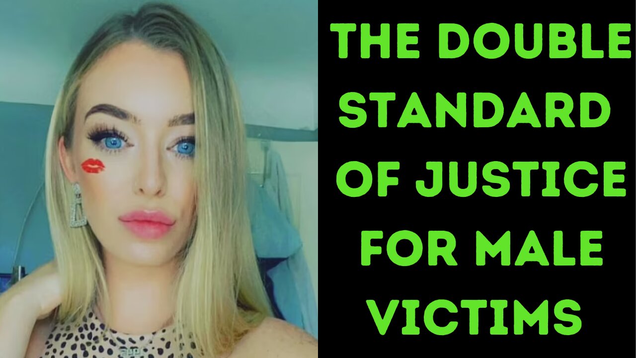 The Double Standard Of Justice Applied to Male Victims & The Women Who Assault Them