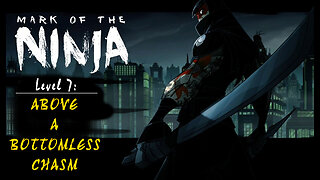 Mark of the Ninja: Level 7 - Above a Bottomless Chasm (no commentary)