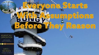 Everyone Starts With Assumptions Before They Reason
