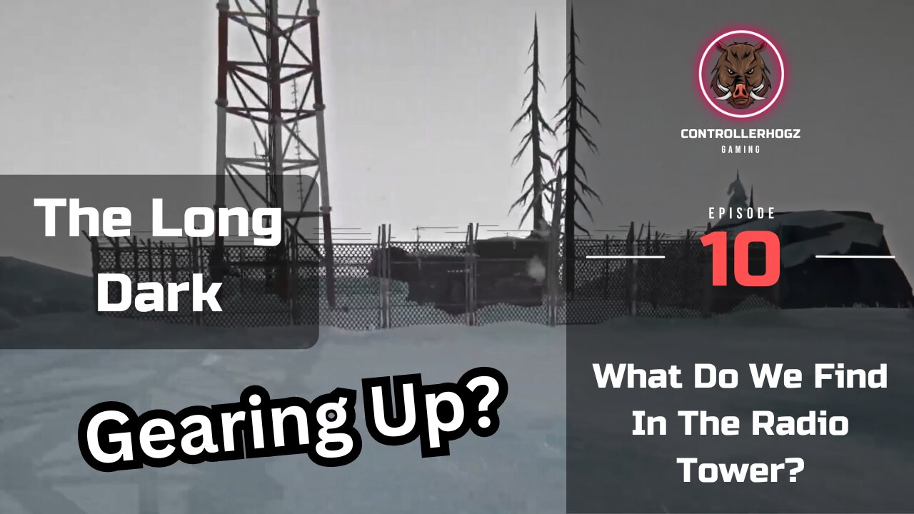 What Do We Find In The Radio Tower? - The Long Dark - Season 1 - 10