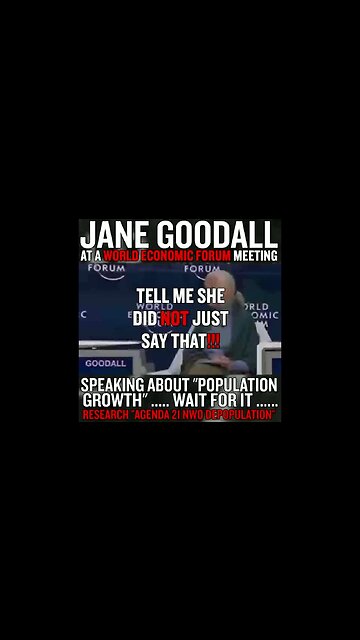 illuminatibot - Jane Goodall calling for mass genocide at a WEF meeting...