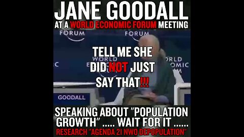 illuminatibot - Jane Goodall calling for mass genocide at a WEF meeting...