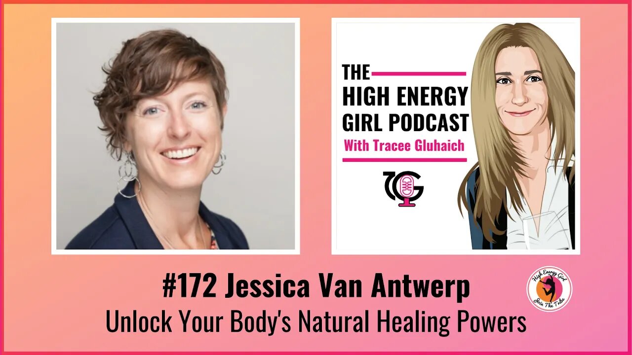 #172 Jessica Van Antwerp - Unlock Your Body's Natural Healing Powers