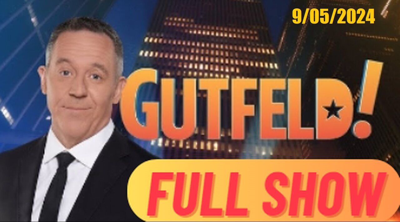 Gutfeld! Gutfeld! (Full Episode) | September 5, 2024