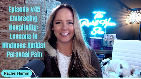 Episode #45 Embracing Hospitality: Lessons in Kindness Amidst Personal Pain