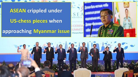 ASEAN crippled under US-chess pieces when approaching Myanmar issue