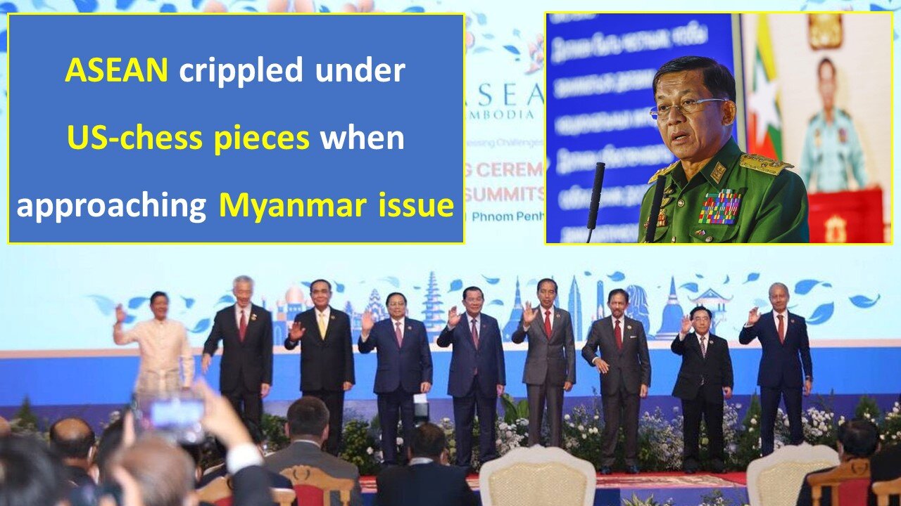 ASEAN crippled under US-chess pieces when approaching Myanmar issue