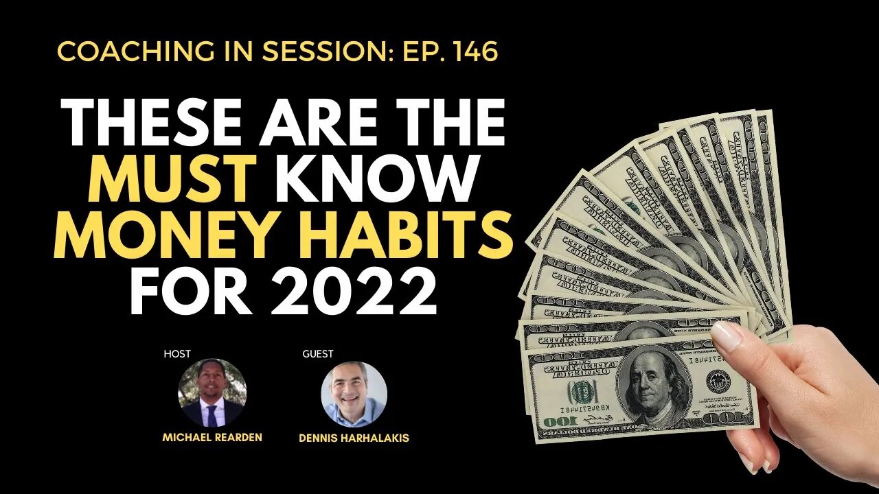 These Are The MUST KNOW Money Habits for 2022 | In Session With Dennis Harhalakis