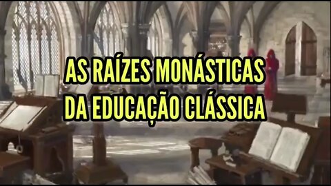 As raízes monásticas da educação clássica