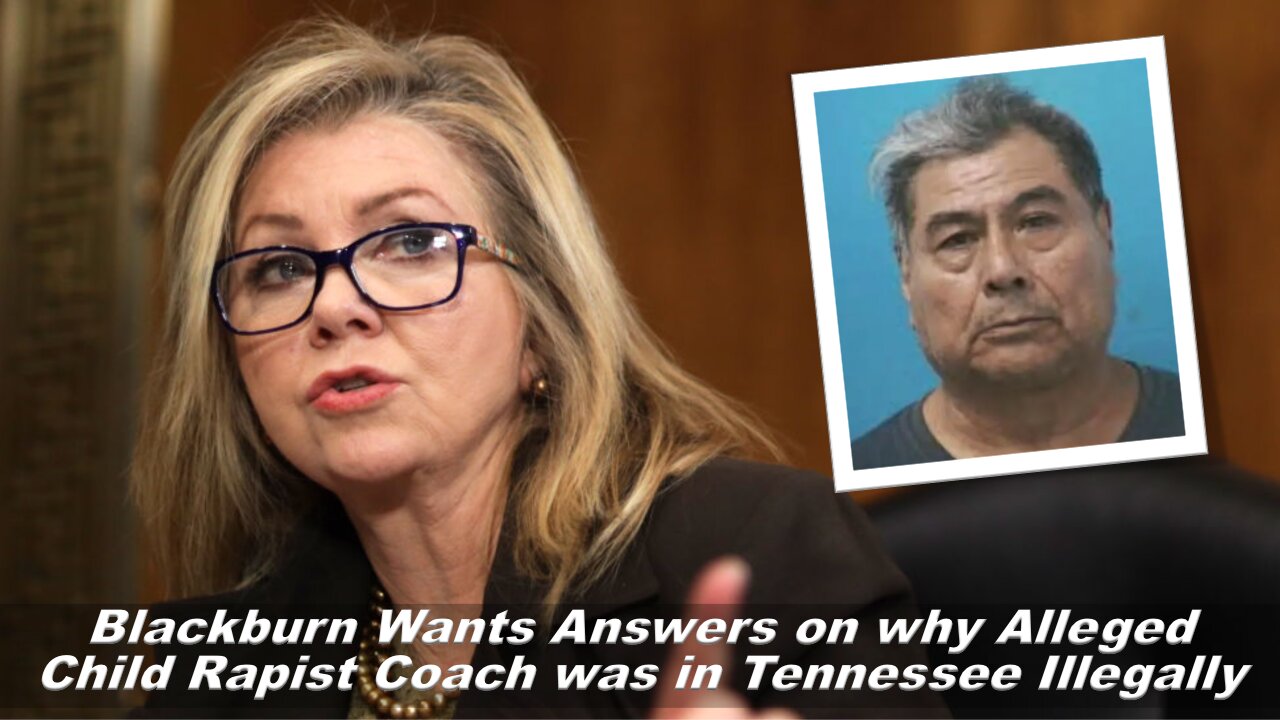 Sen. Blackburn Wants Answers on why Alleged Child Rapist Coach was in Tennessee Illegally