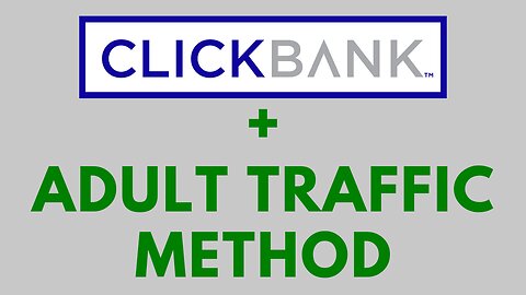 The Clickbank + Adult Traffic Method