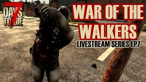 Feral in the city | War of the Walkers mod! | 7 Days to Die Alpha 20 | EP7 #live