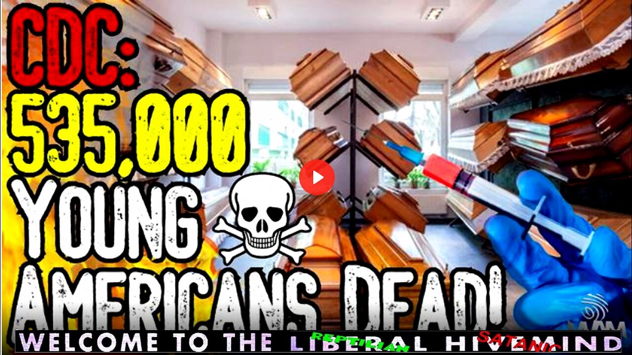 CDC: 535,000 YOUNG AMERICANS DEAD FROM VAX! - Secret Government Report CONFIRMS Mass Die Off!