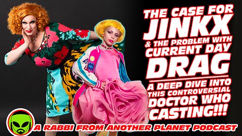 The Case for Jinkx & the Problem with 2023 Drag - A Look Into This Controversial Doctor Who Casting