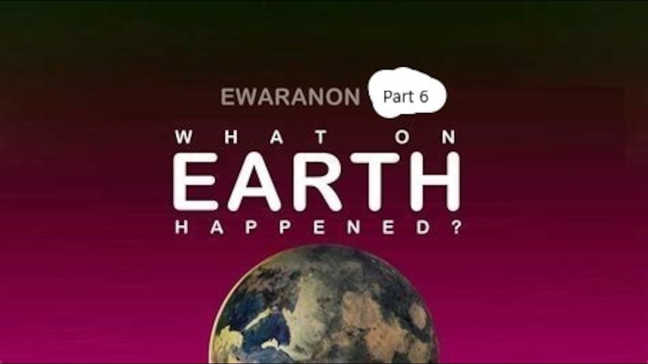 What On Earth Happened? Part 6 "Infiltration instead of Invasion" by EWARANON