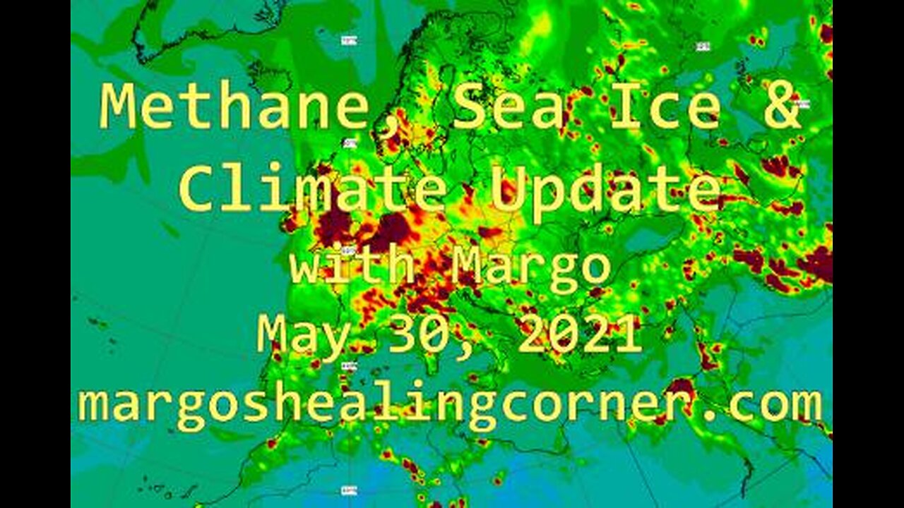 Methane, Sea Ice & Climate Update with Margo (May 30, 2021)