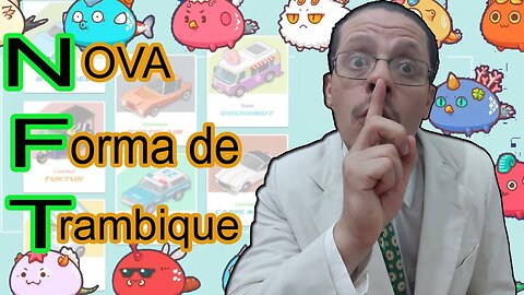 N.F.T: Nova forma de trambique! A Casa caiu e a culpa é sua!