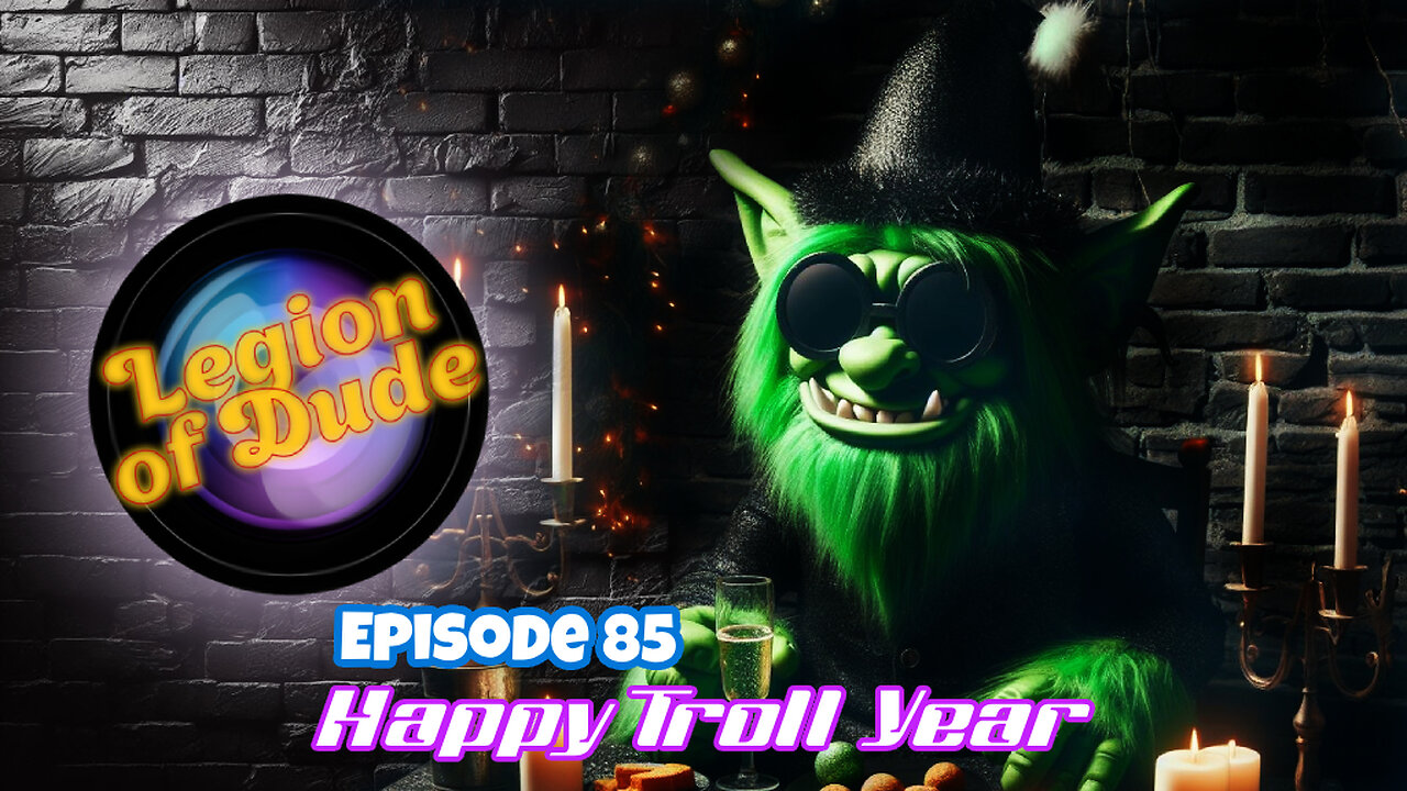 Happy Troll Year | Legion of Dude #85