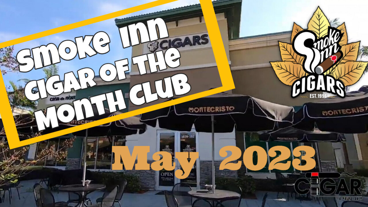 Smoke Inn Cigar of the Month Club May 2023 | Cigar prop