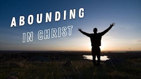 Abounding in Christ