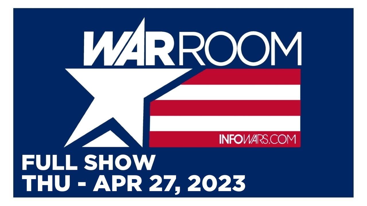 WAR ROOM [FULL] Thursday 4/27/23 • America’s Standing In The World Has Greatly Decreased Under Biden