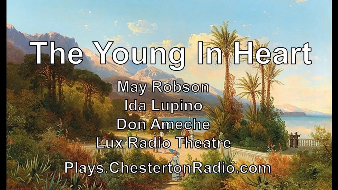 The Young In Heart - May Robson - Ida Lupino - Don Ameche - Lux Radio Theater