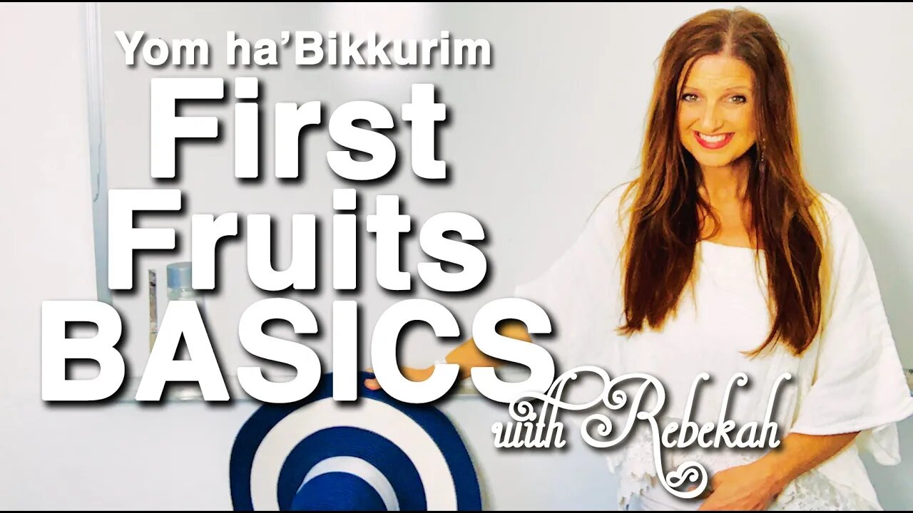 First Fruits Basics | Yom ha'Bikkurim