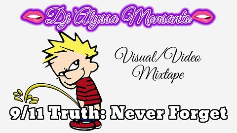 Dj Alyssa Monsanto - 9/11 Truth: Never Forget (Visual/Video Mixtape) Payday Monsanto