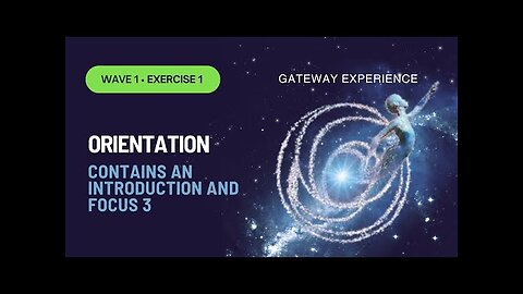 The gateway tapes 1 - The Gateway Experience Wave I - Discovery ORIENTATION CIA Tapes Part 1