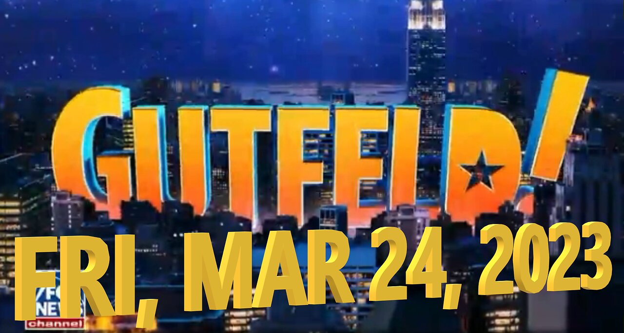 Gutfeld 03-23-2023