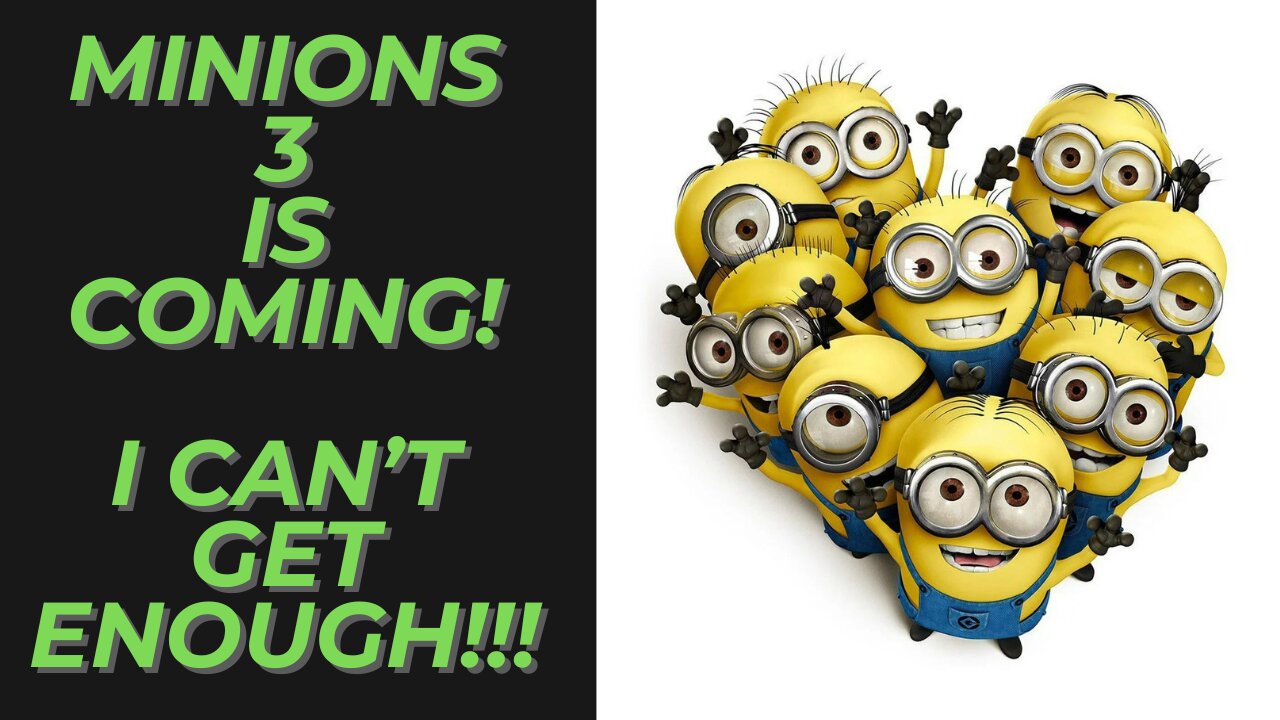 Minions 3 is Coming! Illumination & Universal Know What We Want | This Franchise Can't Be Stopped!