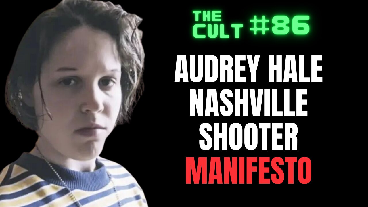 The Cult #86: Audrey Hale Nashville Shooter Manifesto - What Was The Motive?