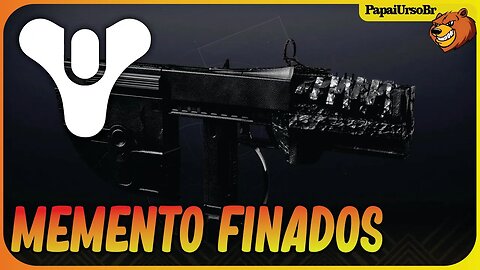 DESTINY 2 │ MEMENTO FINADO COMO FAZER E DEIXAR ARMA BLACK