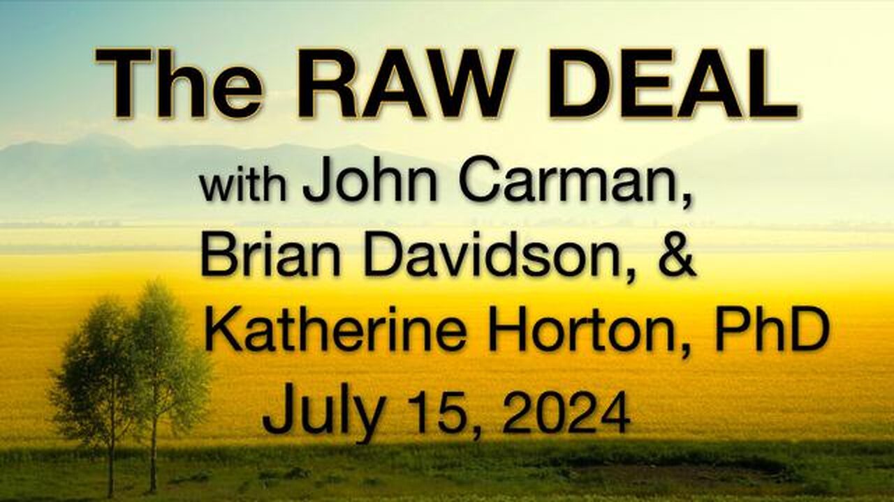 The Raw Deal (15 July 2024) with John Carman, Brian Davidson & Katherine Horton