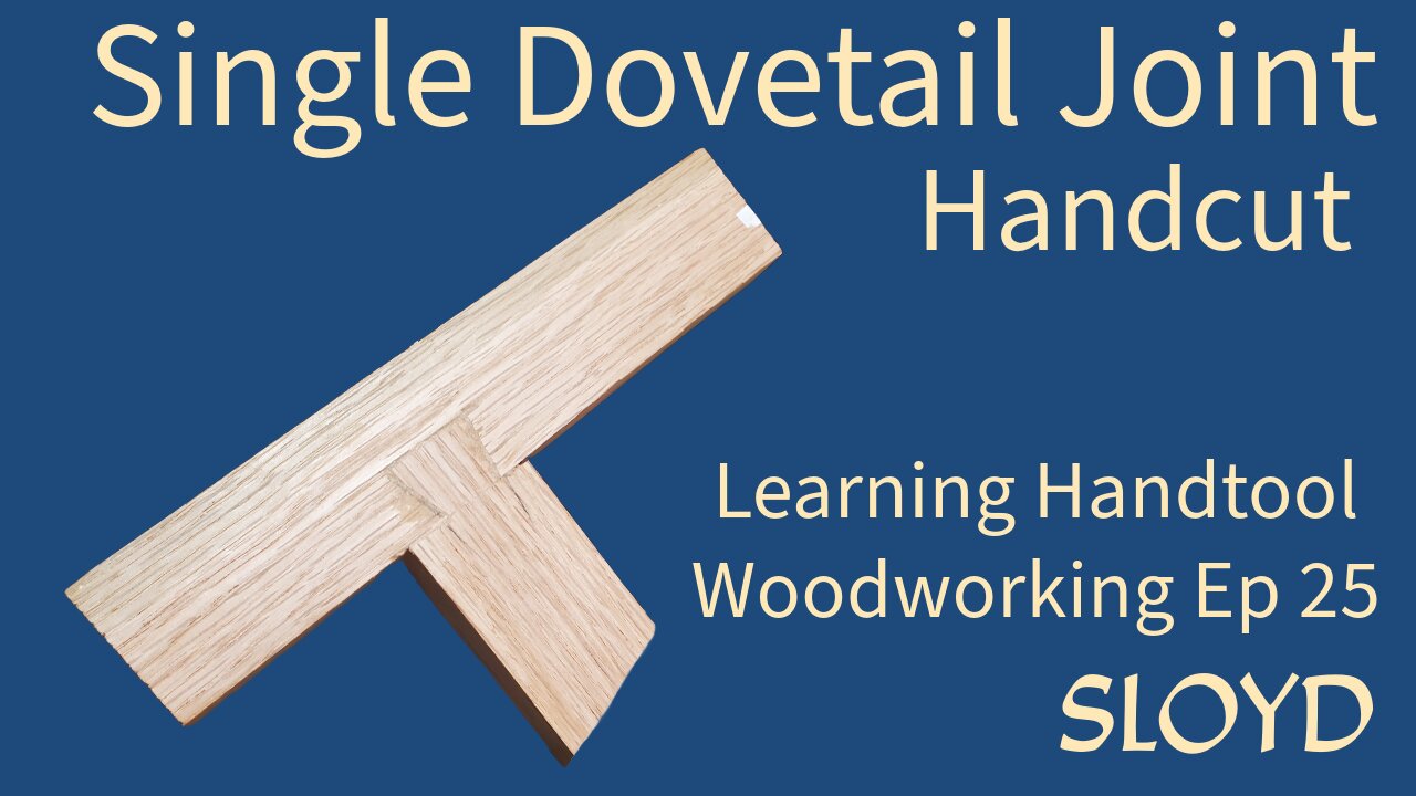 Handcut Single Dovetail: Learning Handtool Woodworking Ep 25