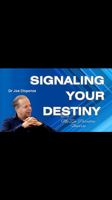 SIGNALING YOUR DESTINY: Dr Joe Dispenza
