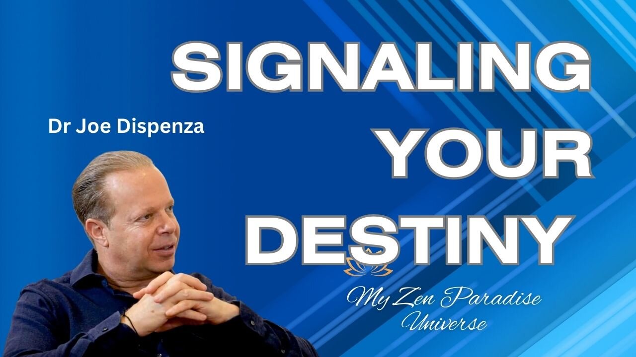 SIGNALING YOUR DESTINY: Dr Joe Dispenza
