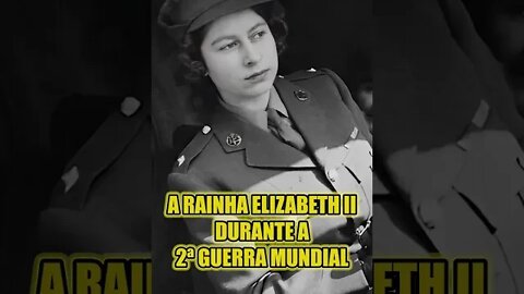 A RAINHA ELIZABETH II, DURANTE A 2ª GUERRA MUNDIAL #shorts #historia #curiosidades #fotoshistoricas