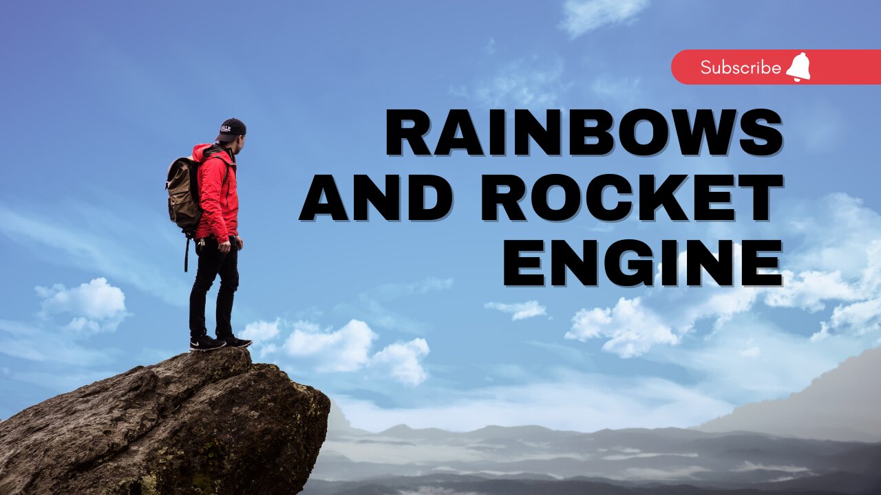 Rainbows and Rocket Engine