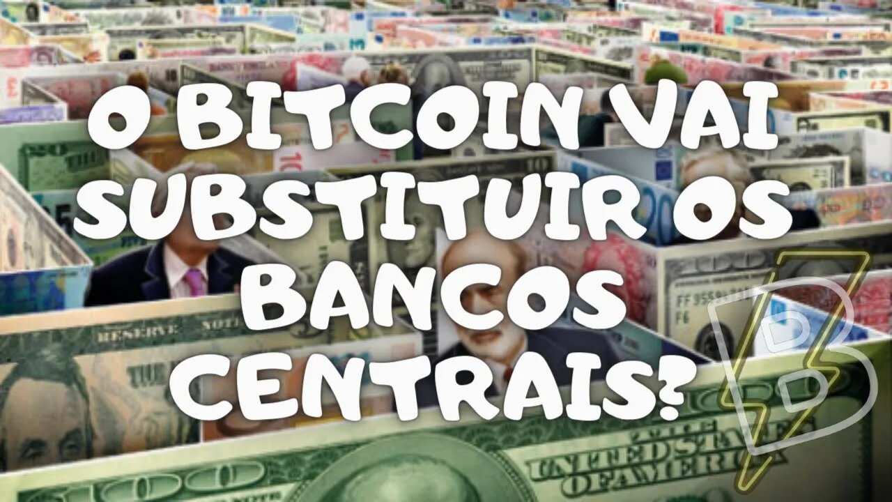 O Bitcoin vai substituir os Bancos Centrais?