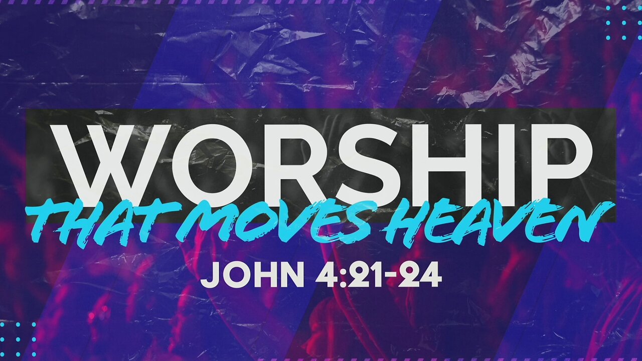 Worship That Moves Heaven: John 4-21-24 | Pastor Abram Thomas