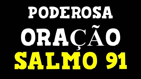 PODEROSA ORAÇÃO COM SALMO 91 PARA PROTEÇÃO DIVINA