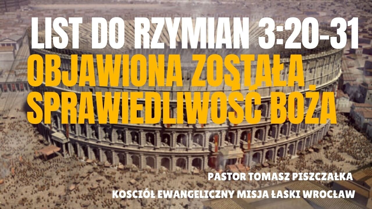 6-List do Rzymian 3:20-31 Objawiona została Sprawiedliwość Boża!