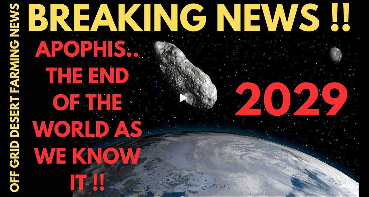 Breaking News- Apophis 2029 - The End Of The World As We Know It !!! Dec 19