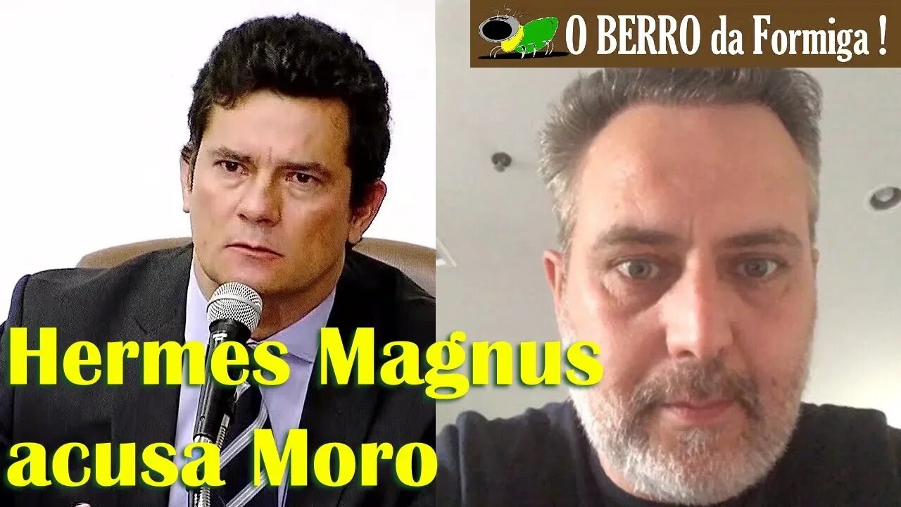 Homem que iniciou Lavajato acusa Moro e suas ligações com Globo, Joyce e esquerda (Hermes Magnus)