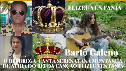 BARTÔ GALENO O REI DO BREGA CANTA SERENATA NA MONTANHA DE AUTORIA DO REI DA CANÇÃO ELIZEU VENTANIA 💛