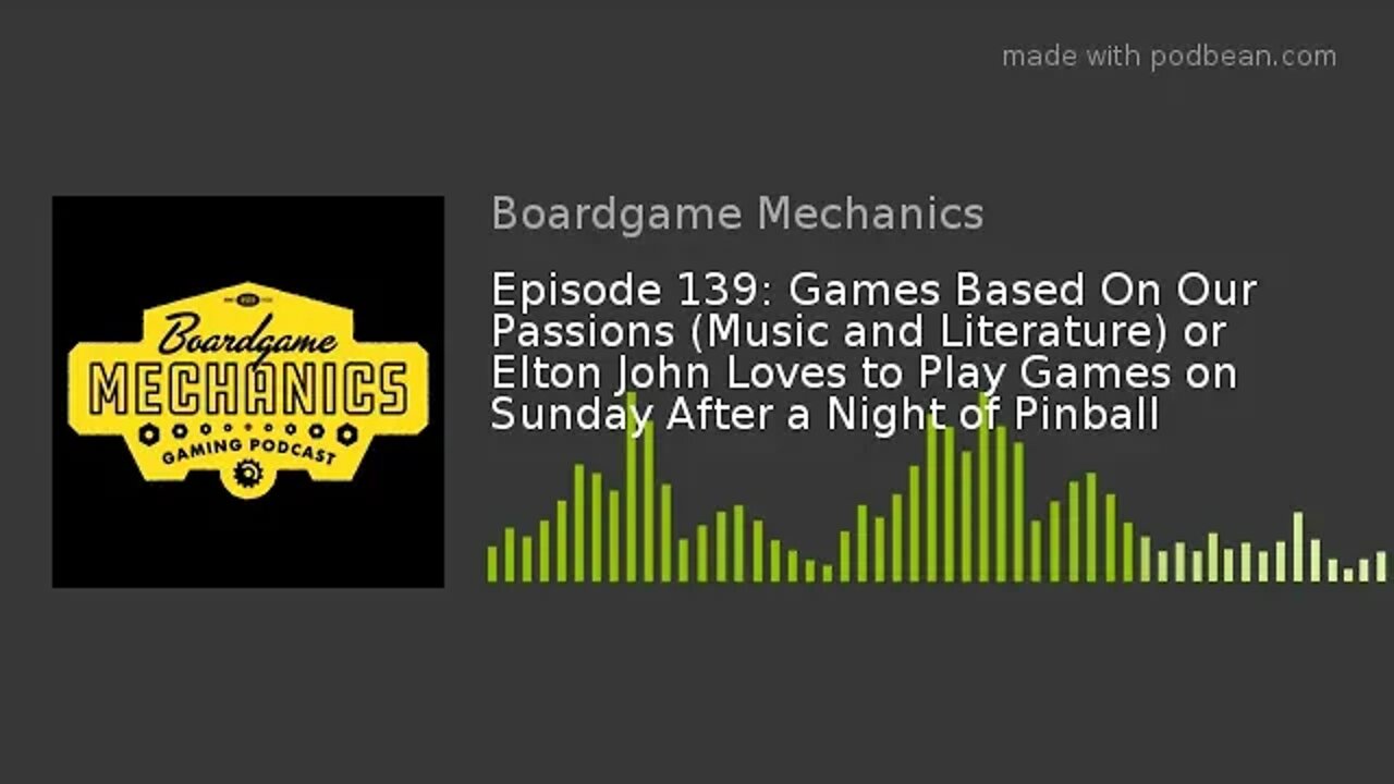 Episode 139: Games Based On Our Passions (Music and Literature) or Elton John Loves to Play Games...