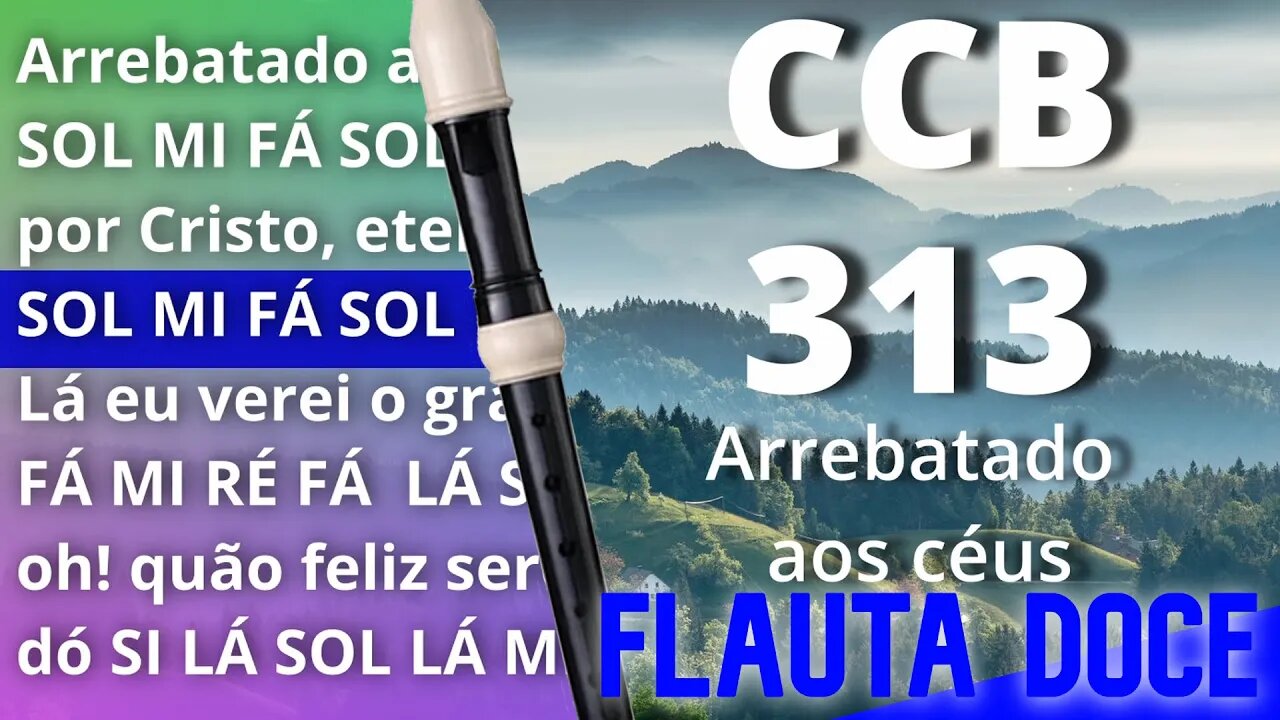 CCB 313 - Arrebatado aos céus - Cifra melódica