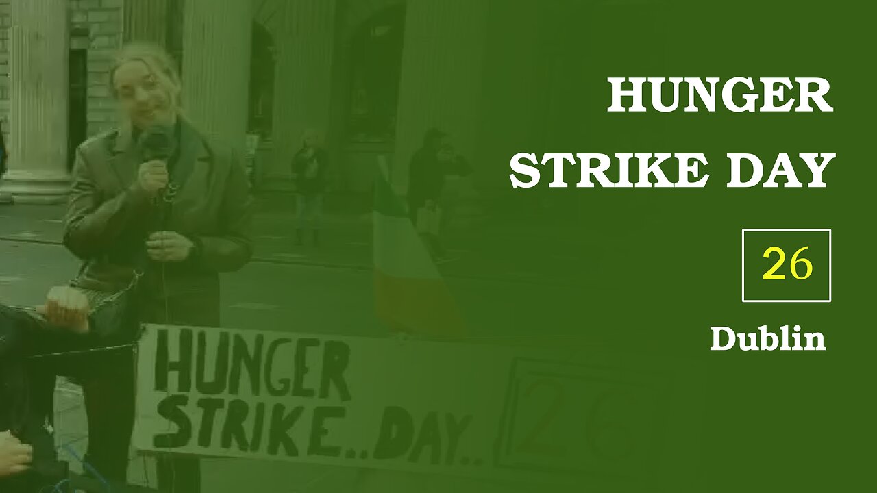 Hunger Strike Day 26 (15th day), comments 2 , Dublin - O'Connell Street, 11 Nov 2022