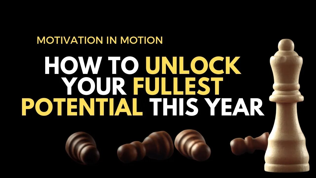 How To Unlock Your Fullest Potential THIS Year | Motivation In Motion